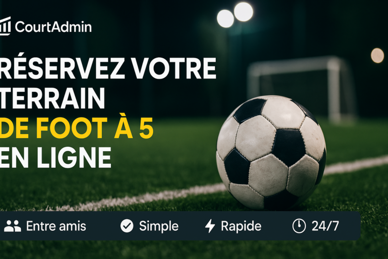 Réservation de terrain de foot à 5 en ligne avec CourtAdmin